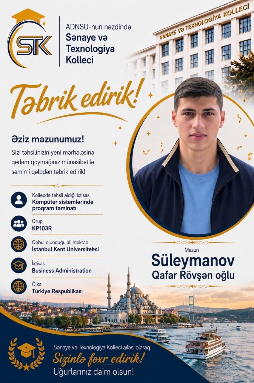 Sənaye və Texnologiya Kolleci ailəsi olaraq sizinlə fəxr edirik